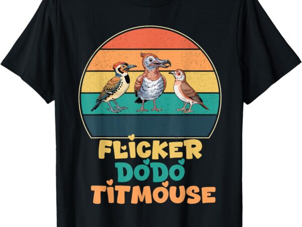 Funny flicker dodo titmouse bird watch nature lover t-shirt