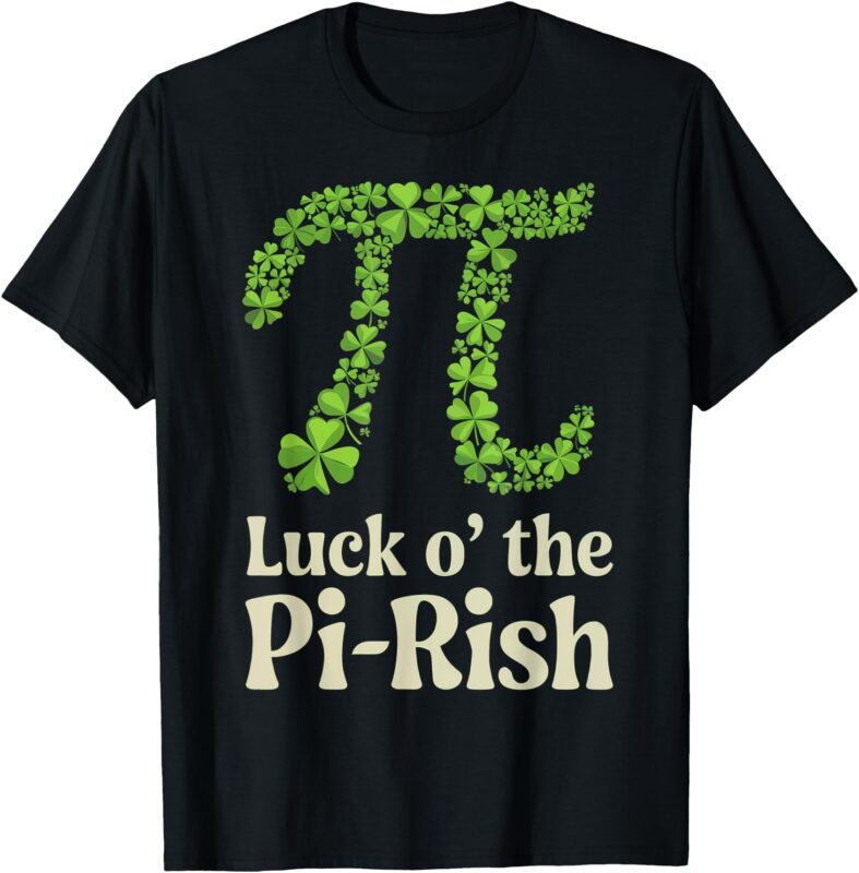 Funny Pi Day St. Patrick’s Clover Luck o’ the Pi-Rish T-Shirt