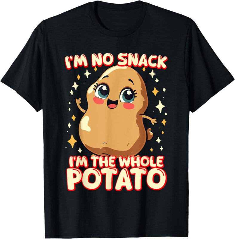 Funny Potato Meme I’m No Snack I’m the Whole Potato T-Shirt