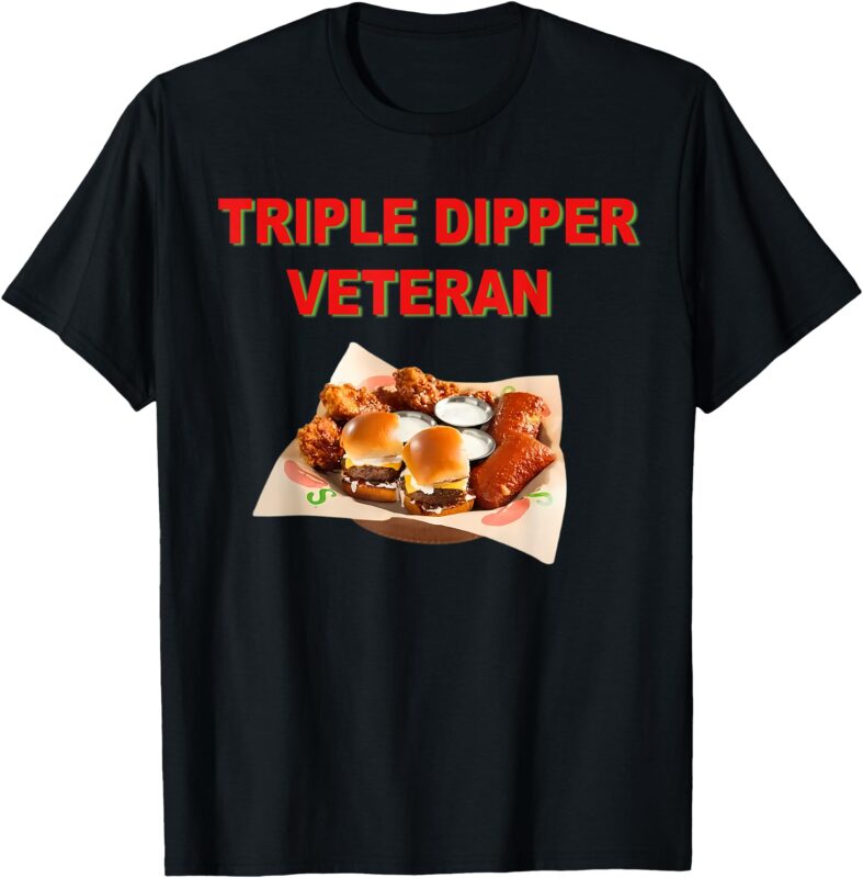 Funny Quote Triple Dipper Veteran Design T-Shirt