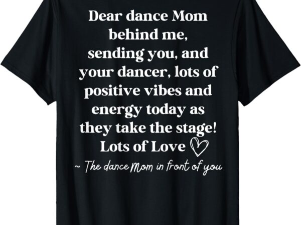 Funny retro dear dance mom behind me sending you (on back) t-shirt