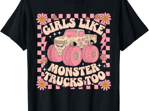 Funny trucks girls like monster trucks too toddler girls t-shirt