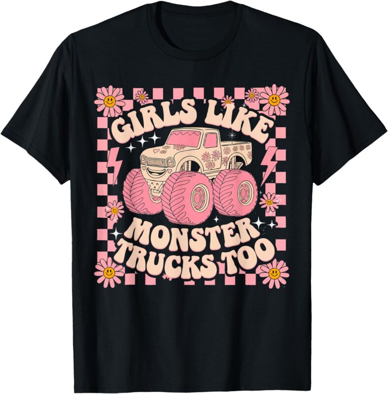 Funny Trucks Girls Like Monster Trucks Too Toddler Girls T-Shirt