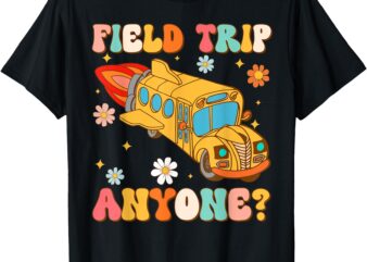 Groovy Field Trip Anyone School Bus Driver Yellow Bus Driver T-Shirt