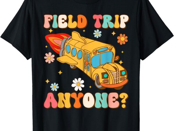 Groovy field trip anyone school bus driver yellow bus driver t-shirt