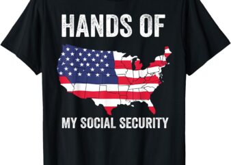 Hands Off Our Social Security Protect Our Social Security T-Shirt