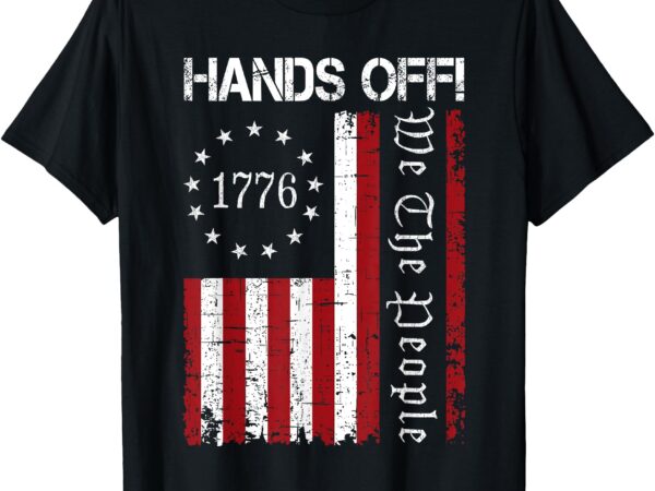 Hands off protest we the people us american usa flag t-shirt