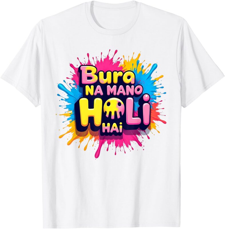 Happy Holi Festival India Colors, Cool Bura Na Mano Holi Hai T-Shirt