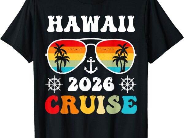 Hawaii cruise 2026 vacation trip matching family group t-shirt
