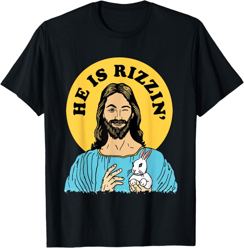 He Is Rizzin Funny Jesus Christian Happy Easter Day T-Shirt