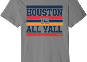 Houston VS All Y’all Hashtag # Fish Bayou City Premium T-Shirt