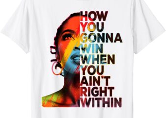 How You Gonna Win Vintage When You Ain’t Right Within T-Shirt