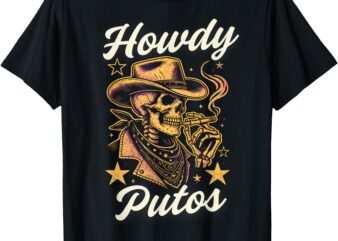 Howdy Putos Funny Skull Howdy Putos T-Shirt