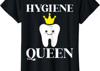 Hygiene Queen Oral Surgeon Dentist Dental Hygienist Women T-Shirt
