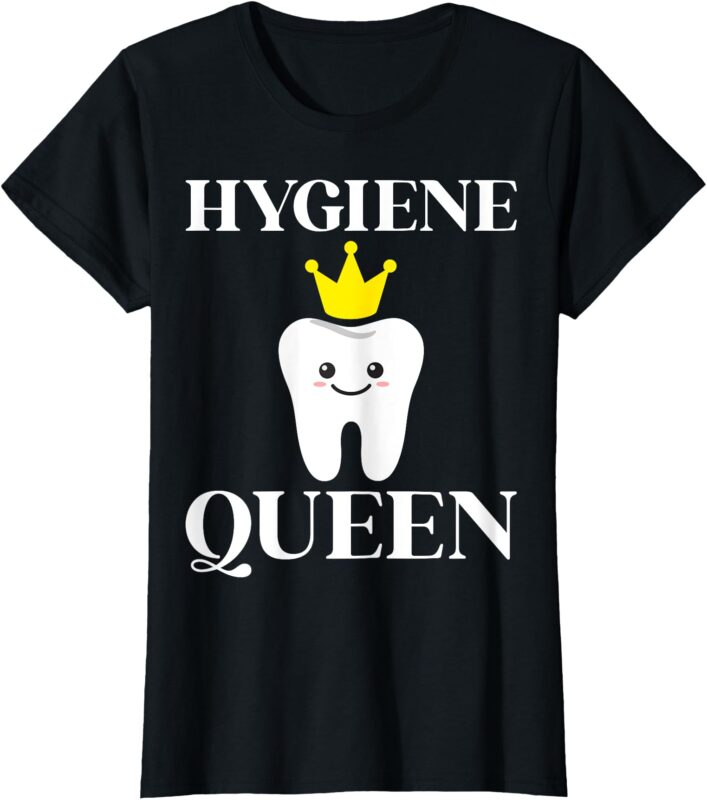 Hygiene Queen Oral Surgeon Dentist Dental Hygienist Women T-Shirt