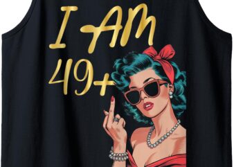 I Am 49 Plus 1 Middle Finger For A 50th Birthday Tank Top