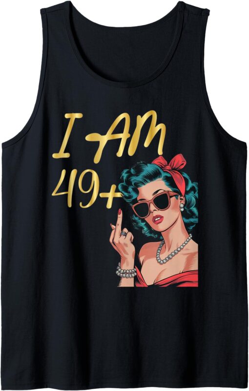 I Am 49 Plus 1 Middle Finger For A 50th Birthday Tank Top