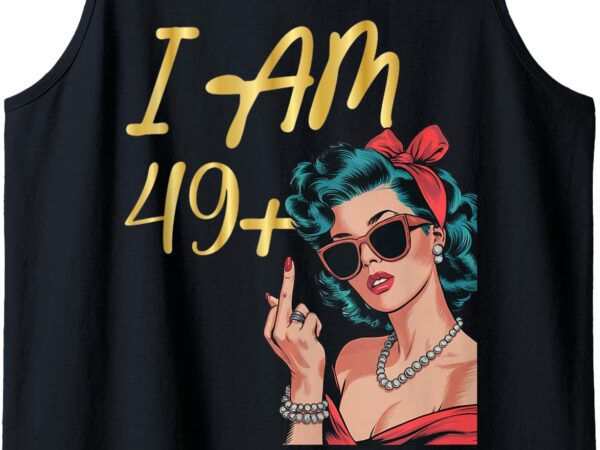 I am 49 plus 1 middle finger for a 50th birthday tank top t shirt design for sale