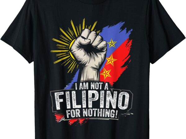 I am not filipino for nothing duterte fight supporter t-shirt
