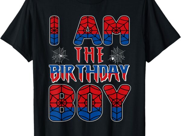 I am the birthday boy spider birthday matching family bday t-shirt