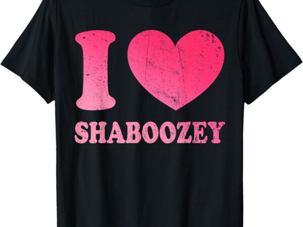 I love shaboozey, i heart shaboozey personalized name retro t-shirt