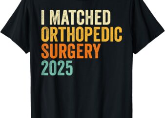 I Matched Orthopedic Surgery 2025 Retro Medical Match Day T-Shirt