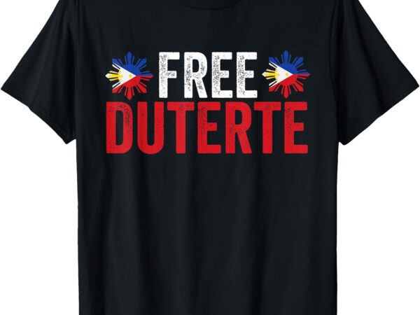I stand for duterte tee free du30 free duterte philippine t-shirt