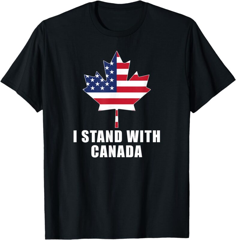 I Stand With Canada America Canadian USA Flag T-Shirt
