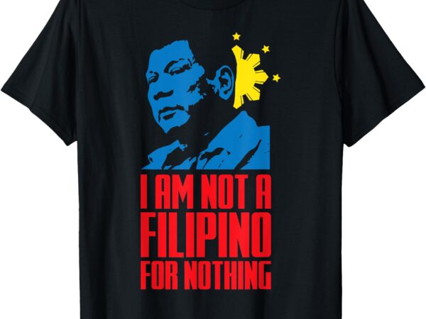 I stand with prrd free du30 i am not a filipino for nothing t-shirt