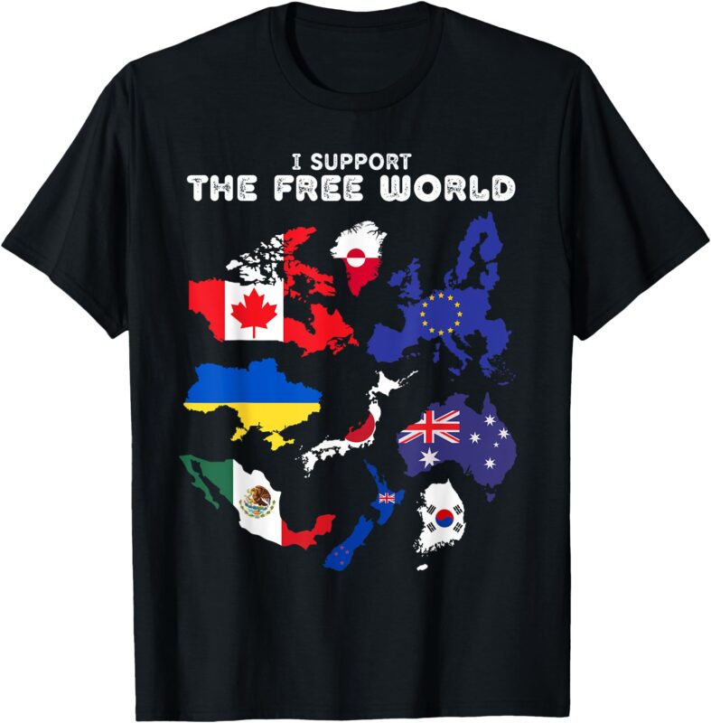 I Support the Free World Canada Mexico T-Shirt