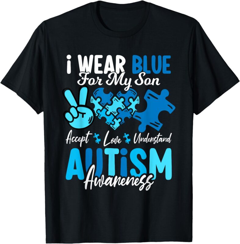 I Wear Blue For My Son Autism Awareness Mom Dad Parents T-Shirt