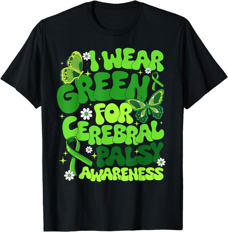 I Wear Green For Cerebral Palsy Awareness Month T-Shirt