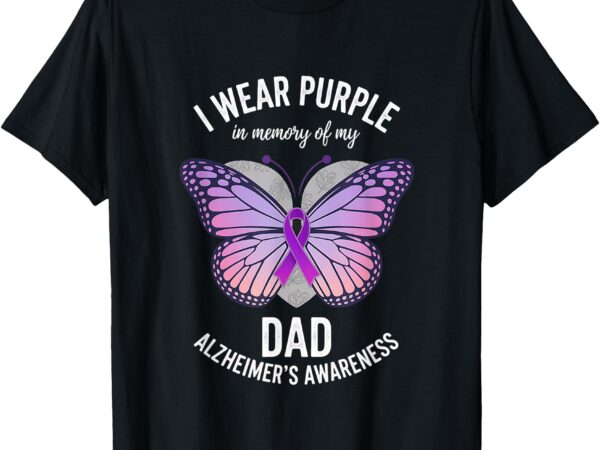 I wear purple in memory of my dad alzheimers awareness t-shirt