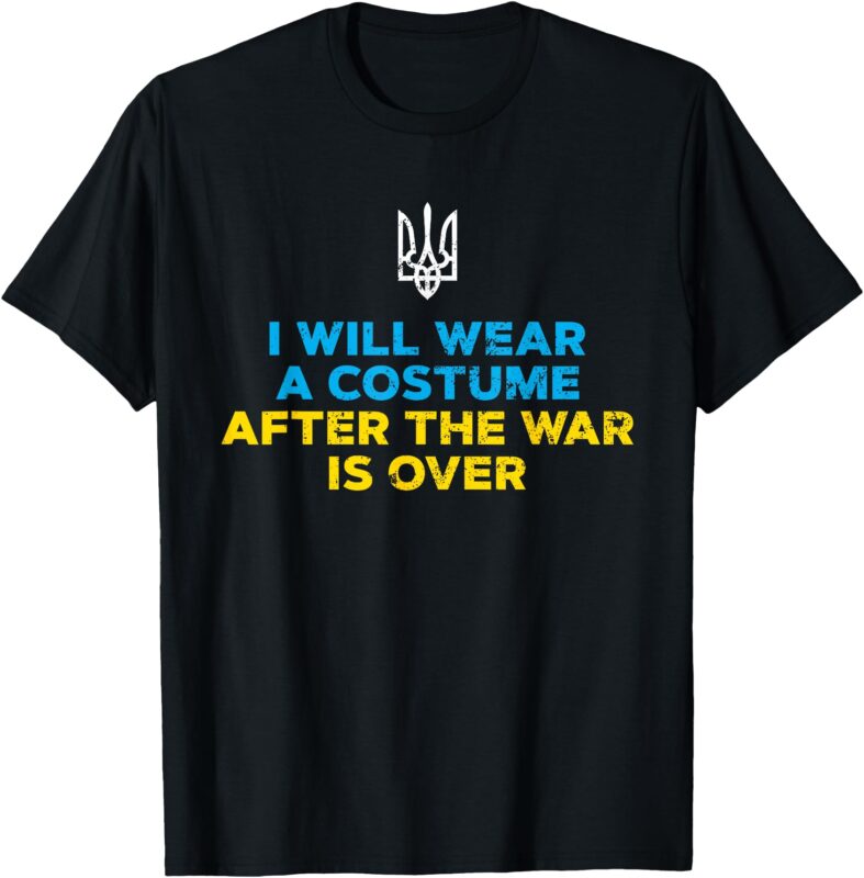 I Will Wear A Costume When War Is Over T-Shirt