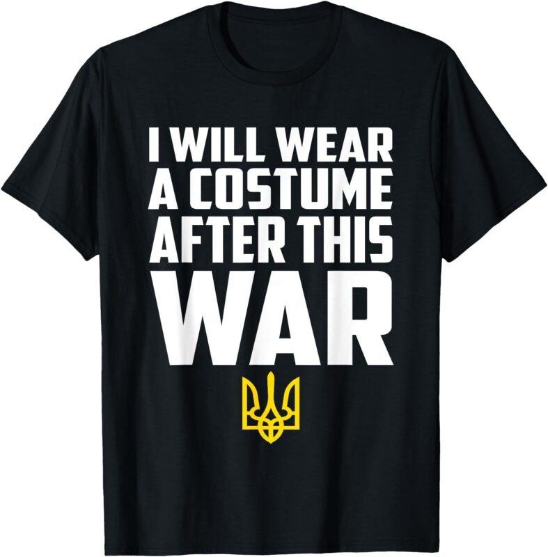 I Will Wear Costume After This War Will Finish T-Shirt