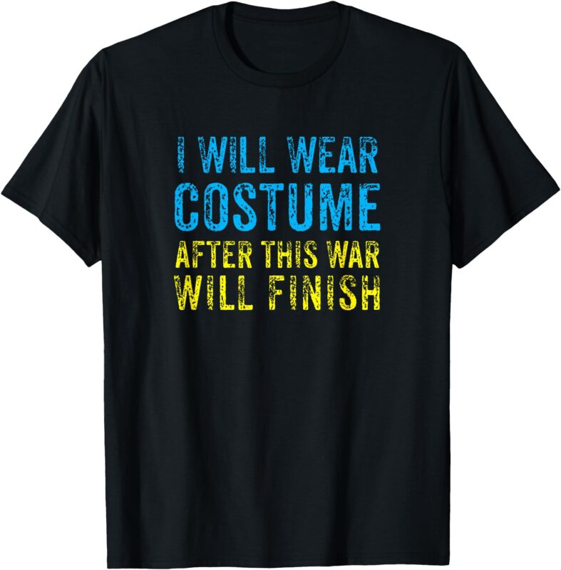 I Will Wear Costume After This War Will Finish Zelensky T-Shirt