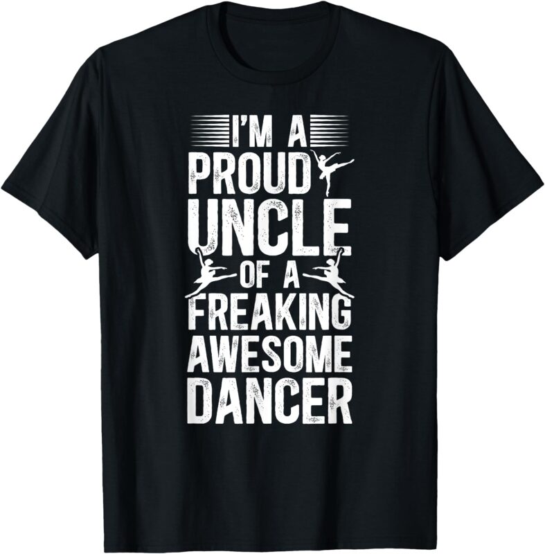 I’m A Proud Dance Uncle Dancer Uncle Dancing Uncle T-Shirt