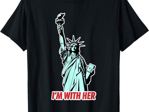 I’m with her statue of liberty popart usa patriotic t-shirt