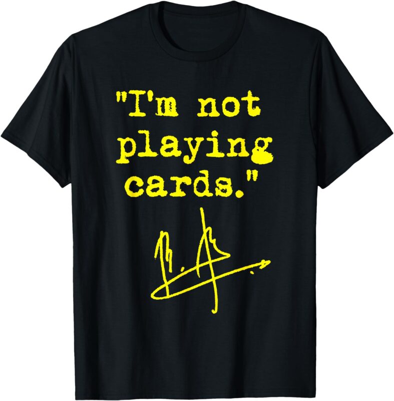 I’m not playing cards – Zelenskyy T-Shirt