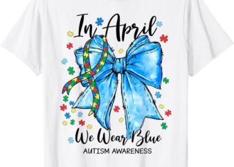 In April We Wear Blue For Autism Awareness Coquette Bow T-Shirt
