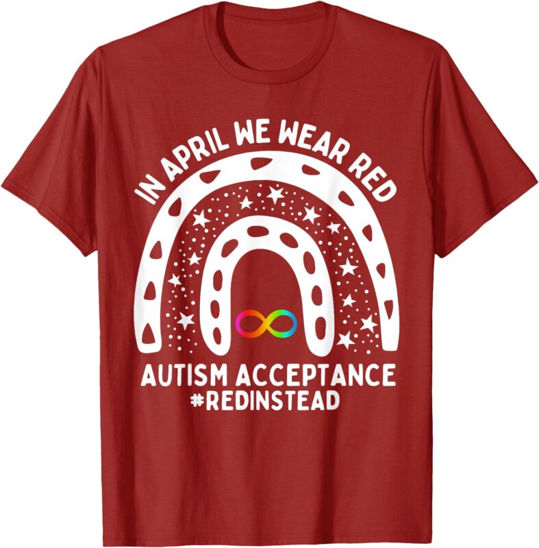 In April We Wear Red Autism Awareness Acceptance Red Instead T-Shirt