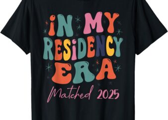 In My Residency Era I Matched 2025 New Resident T-Shirt