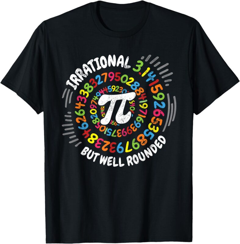 Irrational But Well Rounded 3.14 Pi Day Math Geek Teacher T-Shirt