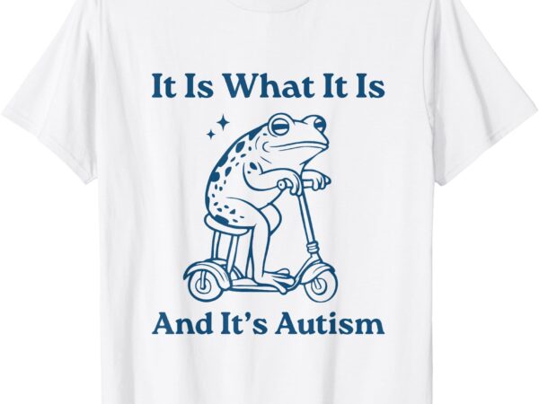It is what it is and it’s autism retro autism awareness t-shirt