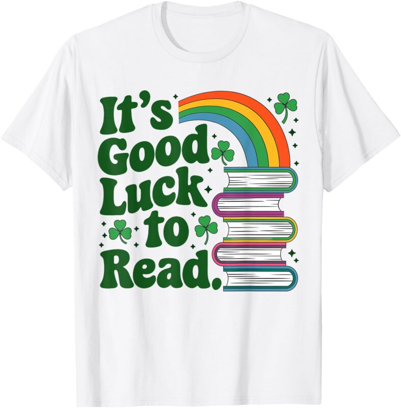 It’s Good Luck to Read St Patricks Day Teacher Librarian T-Shirt