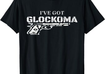I’ve Got Glockoma Funny Vintage Distressed Style T-Shirt