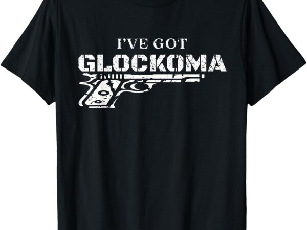 I’ve got glockoma funny vintage distressed style t-shirt