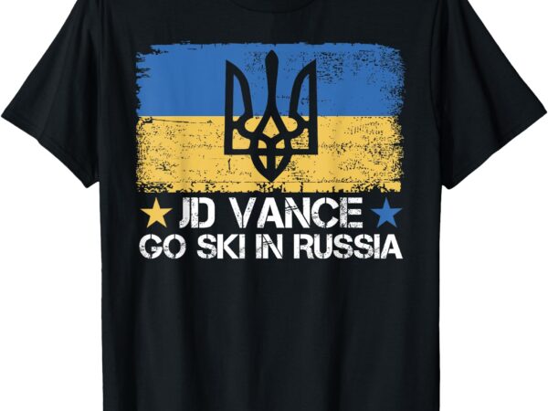 Jd vance go ski in russia funny saying _ trump 2025 t-shirt