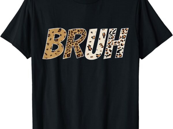 Leopard cheetah animal print tee funny bruh for boys girls t-shirt