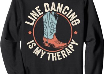 Line Dancing Is My Therapy Country Line Dance Sweatshirt